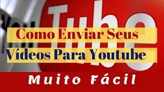 Como Colocar Vídeos no YouTube 2019