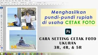 BEGINI CARANYA, Cetak Foto Ukuran 3R, 4R, dan 5R di Photoshop