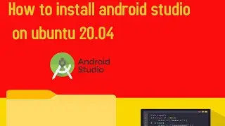 How to install android studio on ubuntu 20.04