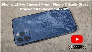 iPhone 12 Pro Convert From iPhone X Back Glass Cracked Replacement 2021