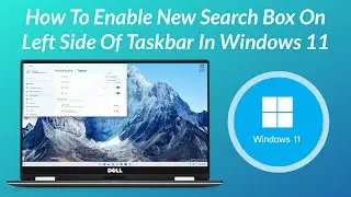 How to Enable New Search Box on the Left Side of the Taskbar in Windows 11