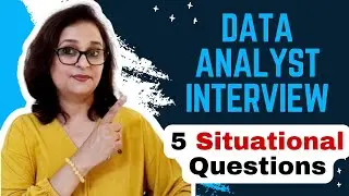 5 Situational Interview Questions for Data Analysts - Showcase your Analytical Thinking Ability