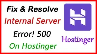 How to Fix & Remove Error! 500 (Internal Server Error) on Hostinger Website 2020