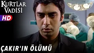 Çakır'ın Ölümü -  Kurtlar Vadisi | 45.Bölüm