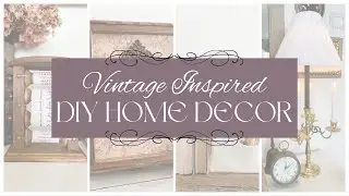 Vintage Inspired DIY Home Decor!