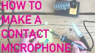 HOW TO MAKE A PIEZO CONTACT MICROPHONE (DIY LO-FI MIC TUTORIAL)
