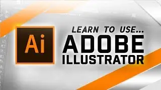 How To Use Adobe ILLUSTRATOR CC For Beginners! - 2018 Tutorial