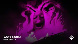 WUYS x SHX4 - PLANKTON FUNK
