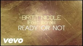 Britt Nicole - Ready or Not [Lyrics] ft. Lecrae