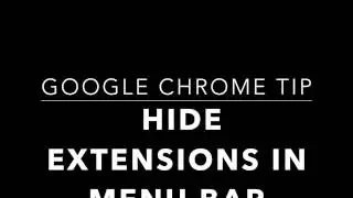 Google Chrome: Hide Extensions in Menu Bar