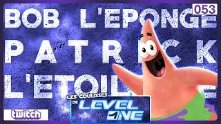 Les Coulisses de Level One n°053 : Bob L'éponge - Patrick l'Étoile de Mer Le Jeu (Partie 1)