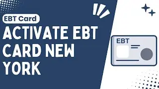 How to Activate Your EBT Card in New York: A Quick & Easy Guide - 2024