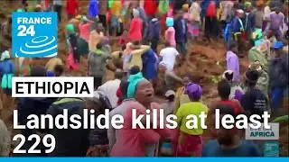 Devastating Ethiopia landslide kills at least 229 • FRANCE 24 English