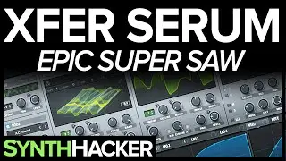 Serum Tutorial - Epic Supersaw Lead