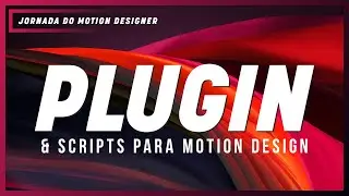 PLUG-INS & SCRIPTS ESSENCIAIS PARA MOTION DESIGNERS - JMD