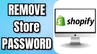 How to REMOVE Shopify Store PASSWORD