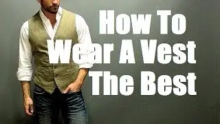 How To Wear A Vest The Best!  Mens Style: Vest (Waistcoat) Outfit