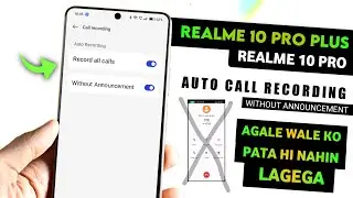 Realme 10 Pro & 10 Pro Plus Auto Call Recording Without Announcement Enable Now