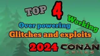 Top 4 working glitches and exploits conan exiles age of war 2024