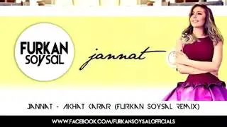 Jannat - Akhat Karar Furkan Soysal Remix