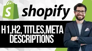 How to Add H1, H2, Page Titles and Meta Descriptions in Shopify