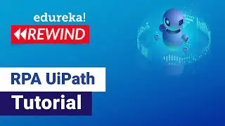 RPA UiPath Tutorial | UiPath RPA | UiPath Training | Edureka | RPA Rewind - 3