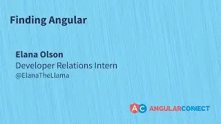 Finding Angular | Elana Olson | #AngularConnect