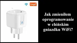 Jak zmieniłem oprogramowanie w chińskim gniazdku WiFi? #BK7231N, #AUBESS, #OpenSource