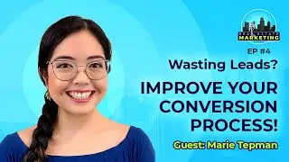 Wasting Leads? Improve Conversion Process! with Marie Tepman - EP4