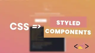 Convert CSS in React To Styled Components