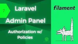 Laravel Filament Admin Panel: [7] Authorization With Policies