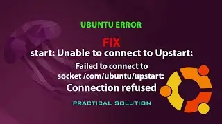 UBUNTU FIX:  Unable to connect to Upstart: Failed to connect to socket /com/ubuntu/upstart