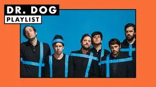 Dr. Dog | Playlist