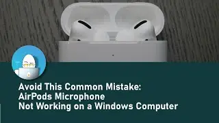 How to Fix AirPods Microphone Not Working on a Windows Computer