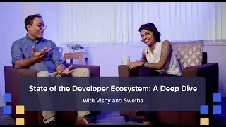 State of the Developer Ecosystem: A Deep Dive with Vishy and Swetha