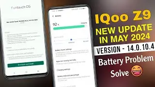 IQoo Z9 & Vivo T3 New Update in June 2024 | IQoo Z9 New Battery Problem | IQoo Z9 14.0.10.4 Update