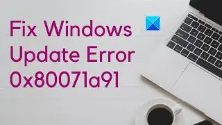 Fix Windows Update Error 0x80071a91