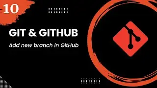 Git and GitHub #10 - Add new branch in GitHub