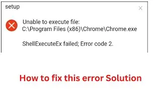 How To Fix Unable To Execute File  Code.2 || Windows 10/11 Error Solution