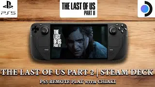The Last of Us Part 2 | Steam Deck Gameplay | PS5 Remote Play with Chiaki