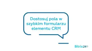 Dostosuj pola w szybkim formularzu elementu CRM