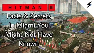 Hitman 3 | Facts & Secrets in Miami You Might Not Have Known