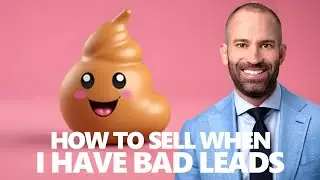 How to Sell When I Have Bad Leads