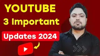 Youtube 3 Important Updates 2024 | یوٹیوب کی تین نئی اپ ڈیٹ