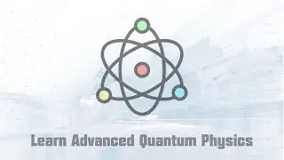 Learn Advanced Quantum Physics - Full Course