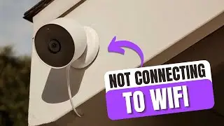 How to Fix Nest Camera Not Connecting to WiFi