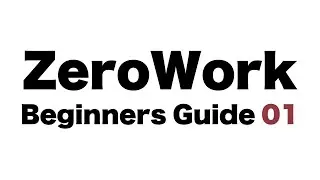 ZeroWork Beginners Guide #01 (Mastering Automation Tutorial)