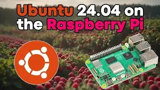 Ubuntu 24.04 on the Raspberry Pi - How to, Setup, and Demo