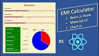 How to build Loan EMI Calculator using React Hook | Material-UI | Chart.js from Scratch ? (#1)