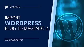 Import WordPress Post to Magento 2